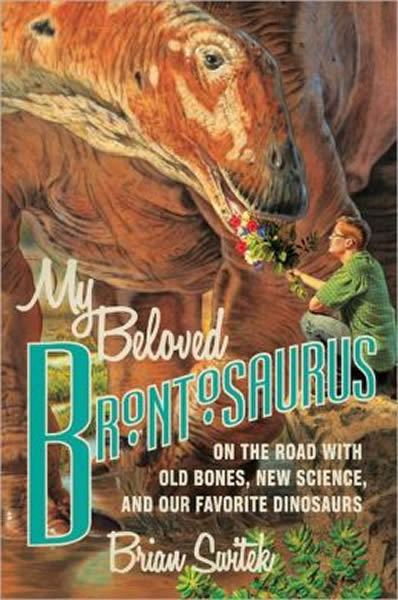��������Brian Switek׫д�ġ�My Beloved Brontosaurus: On the Road with Old Bones, New Sci
